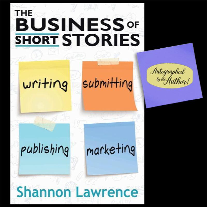 Image for The Business of Short Stories: Writing, Submitting, Publishing, and Marketing  (AUTOGRAPHED COPY!)